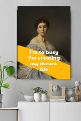 I'M TO BUSY I'M CREATİNG MY DREAM LİFE Kətan Tablo - Markaev